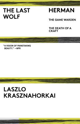 The Last Wolf & Herman - Krasznahorkai, Laszlo, and Batki, John (Translated by), and Szirtes, George (Translated by)