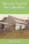 The Last Year Of The Latin Mass