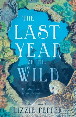 The Last Year of the Wild - Volume 1: Winter - Pepper, Lizzie