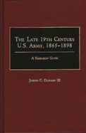 The Late 19th Century U.S. Army, 1865-1898: A Research Guide