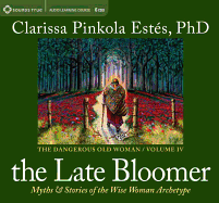 The Late Bloomer: Myths and Stories of the Wise Woman Archetype