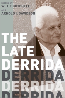 The Late Derrida - Mitchell, W J T (Editor), and Davidson, Arnold I (Editor)