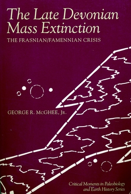 The Late Devonian Mass Extinction: The Frasnian/Famennian Crisis - McGhee, George