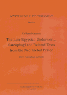 The Late Egyptian Underworld: Sarcophagi and Related Texts from the Nectanebid Period: Part I: Sacophagi and Texts, Part II: Plates