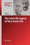 The Late Life Legacy of Very Early Life