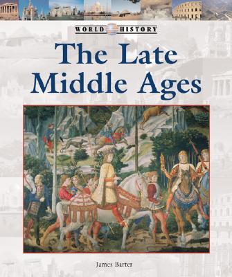 The Late Middle Ages - Barter, James