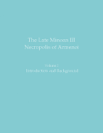 The Late Minoan III Necropolis of Armenoi: Volume I: Introduction and Background