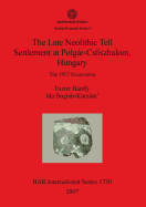 The Late Neolithic Tell Settlement at Polgar-Csoszhalom Hungary: The 1957 Excavation