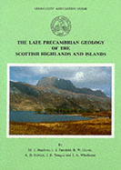 The Late Precambrian Geology of the Scottish Higlands and Islands: Geologists' Association Guide