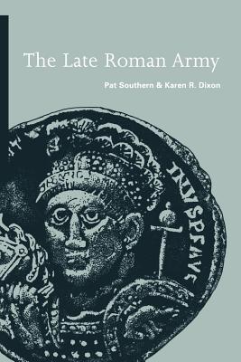 The Late Roman Army - Southern, Pat, and Dixon, Karen R