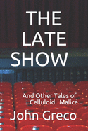 The Late Show: And Other Tales of Celluloid Malice