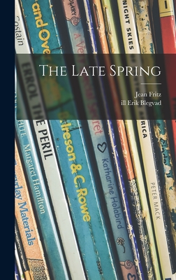 The Late Spring - Fritz, Jean, and Blegvad, Erik Ill (Creator)