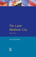 The Later Medieval City: 1300-1500