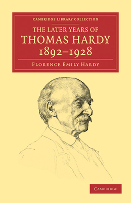 The Later Years of Thomas Hardy, 1892-1928 - Hardy, Florence Emily