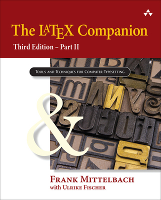 The Latex Companion, 3rd Edition: Part II - Mittelbach, Frank, and Fischer, Ulrike