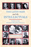 The Latin Mass and the Intellectuals: Petitions to Save the Ancient Mass from 1966 to 2007