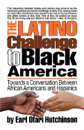 The Latino Challenge to Black America: Towards a Conversation Between African Americans and Hispanics