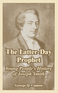 The Latter-Day Prophet: Young People's History of Joseph Smith