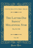 The Latter-Day Saints' Millennial Star, Vol. 102: May 30, 1940 (Classic Reprint)