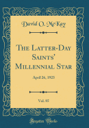 The Latter-Day Saints' Millennial Star, Vol. 85: April 26, 1923 (Classic Reprint)
