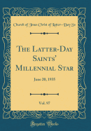 The Latter-Day Saints' Millennial Star, Vol. 97: June 20, 1935 (Classic Reprint)