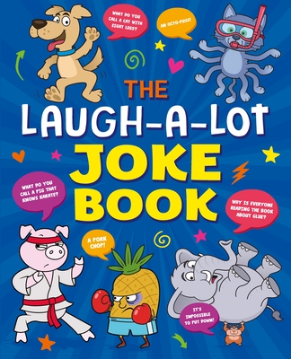 The Laugh-A-Lot Joke Book: Over 1,000 Eye-Wateringly Funny Jokes! - Barnham, Kay, and Connolly, Sean