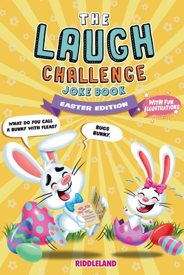 The Laugh Challenge: Joke Book for Kids and Family: Easter Edition:: A Fun and Interactive Joke Book for Boys and Girls: Ages 6, 7, 8, 9, 10, 11, and 12 Years Old - Riddleland