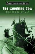 The Laughing Cow: A U-Boat Captain's Story - Metzler, Jost