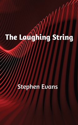 The Laughing String: Thoughts on Writing - Evans, Stephen