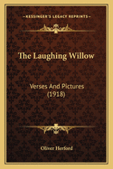 The Laughing Willow: Verses and Pictures (1918)