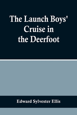 The Launch Boys' Cruise in the Deerfoot - Sylvester Ellis, Edward