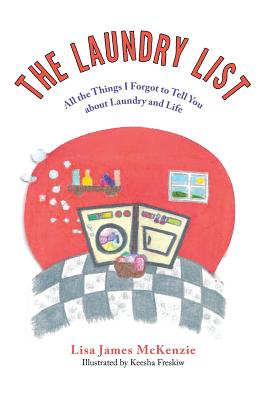 The Laundry List: All the Things I Forgot to Tell You about Laundry and Life - James McKenzie, Lisa