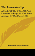 The Laureateship: A Study Of The Office Of Poet Laureate In England With Some Account Of The Poets (1921)
