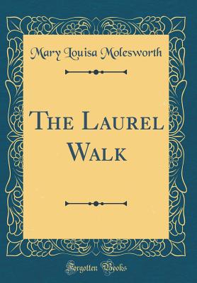 The Laurel Walk (Classic Reprint) - Molesworth, Mary Louisa