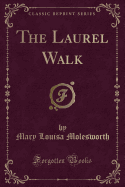 The Laurel Walk (Classic Reprint)