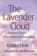 The Lavender Cloud: Stories from The Field of Disability - Hall, Malu, and MacLean, Donald (Editor)