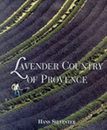The Lavender Country of Provence - Silvester, Hans