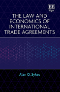 The Law and Economics of International Trade Agreements