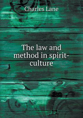 The Law and Method in Spirit-Culture - Lane, Charles