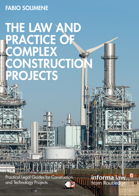 The Law and Practice of Complex Construction Projects - Solimene, Fabio