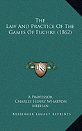 The Law And Practice Of The Games Of Euchre (1862)