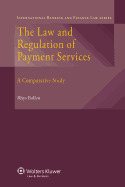 The Law and Regulation of Payment Services: A Comparative Study