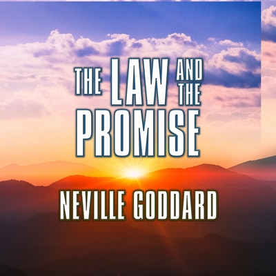 The Law and the Promise - Goddard, Neville, and Horowitz, Mitch (Read by)