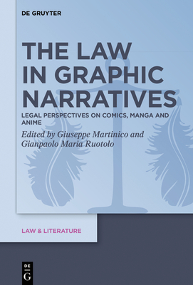 The Law in Graphic Narratives: Legal Perspectives on Comics, Manga and Anime - Martinico, Giuseppe (Editor), and Ruotolo, Gianpaolo Maria (Editor)