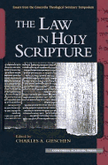 The Law in Holy Scripture: Essays from the Concordia Theological Seminary Symposium on Exegetical Theology