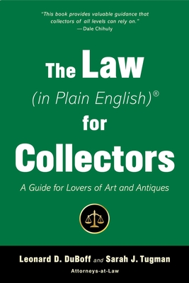 The Law (in Plain English) for Collectors: A Guide for Lovers of Art and Antiques - DuBoff, Leonard D, and Tugman, Sarah J