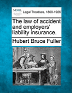 The Law of Accident and Employer's Liability Insurance