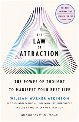 The Law of Attraction: The Power of Thought to Manifest Your Best Life - Atkinson, William Walker, and Fotinos, Joel (Introduction by)