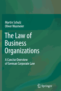 The Law of Business Organizations: A Concise Overview of German Corporate Law