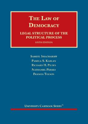 The Law of Democracy: Legal Structure of the Political Process - Issacharoff, Samuel, and Karlan, Pamela S., and Pildes, Richard H.